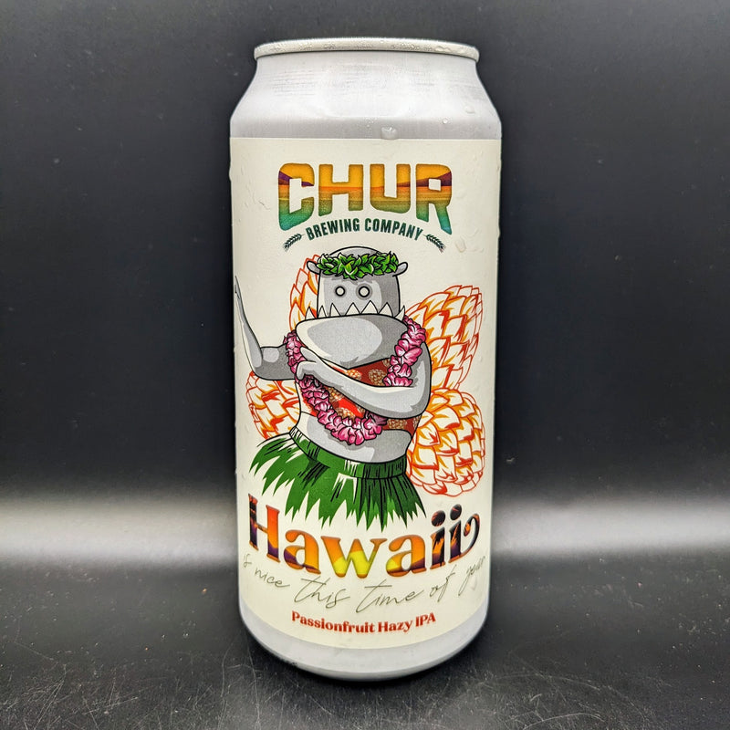 Chur Hawaii Is Nice This Time Of Year Passionfruit Hazy IPA Can Sgl