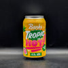 Banks Brewing Tropic Like it's Hot